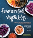 Fermented Vegetables by Kirsten & Christopher Shockey